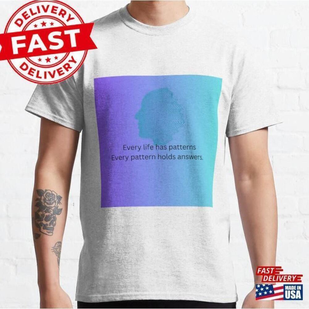 Find Patterns Of Your Life Classic T-Shirt